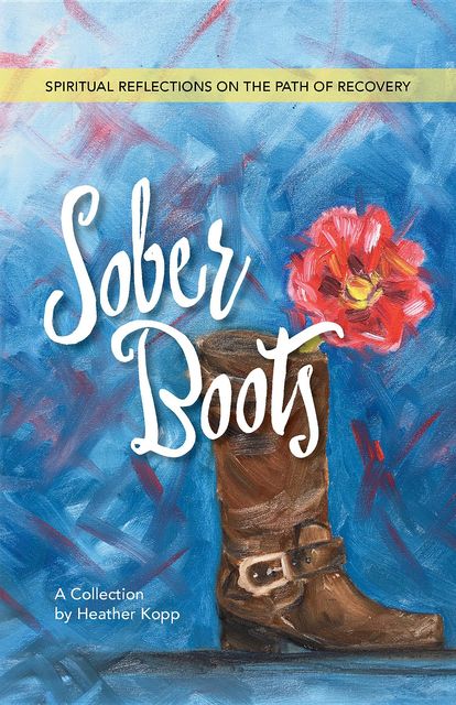 Sober Boots, Heather L Kopp