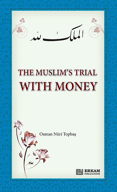 The Muslim's Trial with Money, Osman Nuri Topbaş