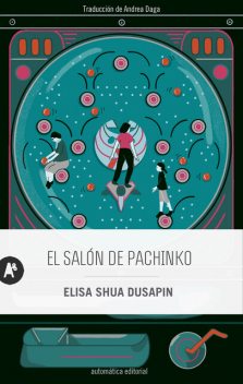 El salón de pachinko, Élisa Shua Dusapin