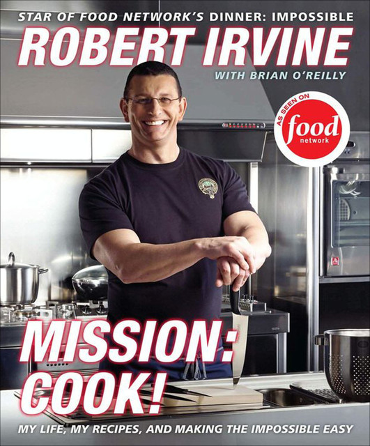 Mission: Cook, Brian O'Reilly, Robert Irvine, G.P., Television Food Network