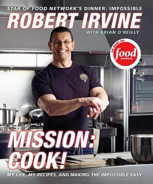 Mission: Cook, Brian O'Reilly, Robert Irvine, G.P., Television Food Network