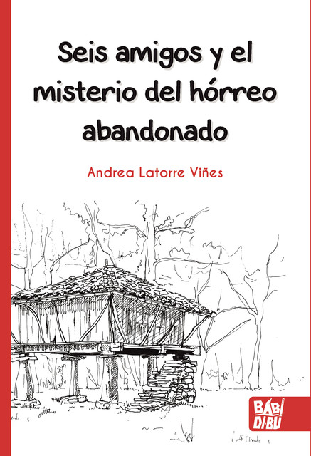 Seis amigos y el misterio del hórreo abandonado, Elena Rodríguez, Andrea Latorre Viñes
