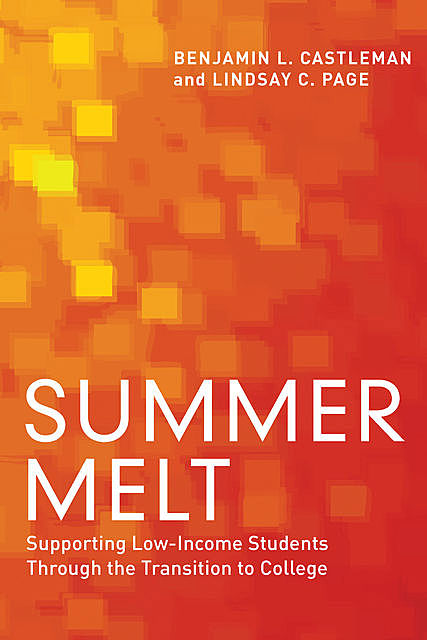 Summer Melt, Benjamin L. Castleman, Lindsay C. Page