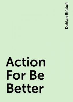 Action For Be Better, Dahlan Rifalufi