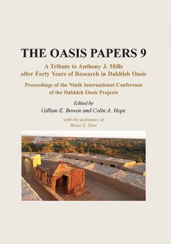 Proceedings of the Ninth International Dakhleh Oasis Project Conference, amp, Colin A. Hope, Gillian E. Bowen