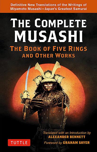 Complete Musashi: The Book of Five Rings and Other Works, Miyamoto Musashi