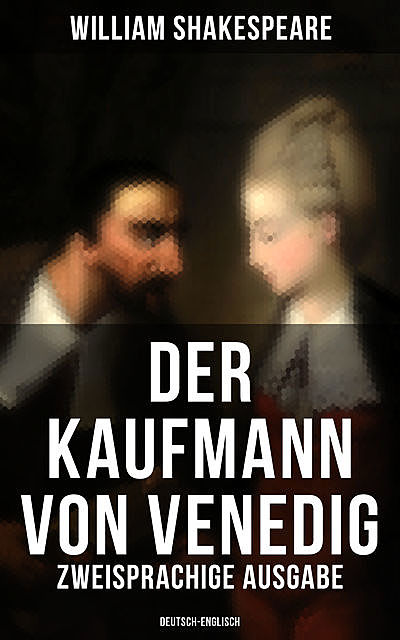 Der Kaufmann von Venedig (Zweisprachige Ausgabe: Deutsch-Englisch), William Shakespeare