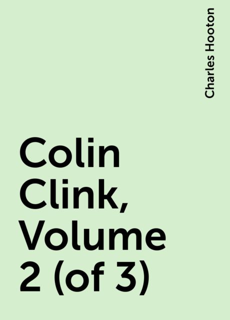Colin Clink, Volume 2 (of 3), Charles Hooton