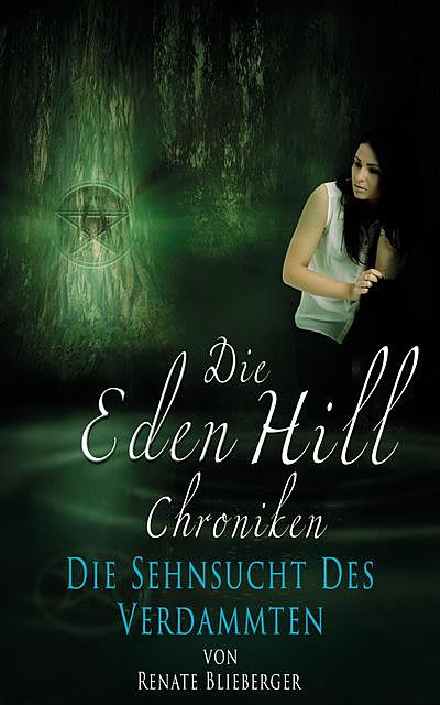 Die Eden Hill Chroniken – Die Sehnsucht des Verdammten, Renate Blieberger