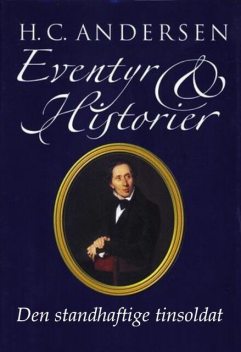 Den standhaftige tinsoldat, Hans Christian Andersen