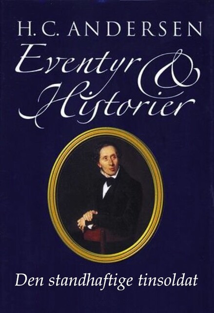 Den standhaftige tinsoldat, Hans Christian Andersen