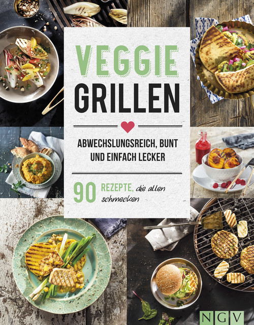 Veggie Grillen – Abwechslungsreich, bunt und einfach lecker, NGV Verlag
