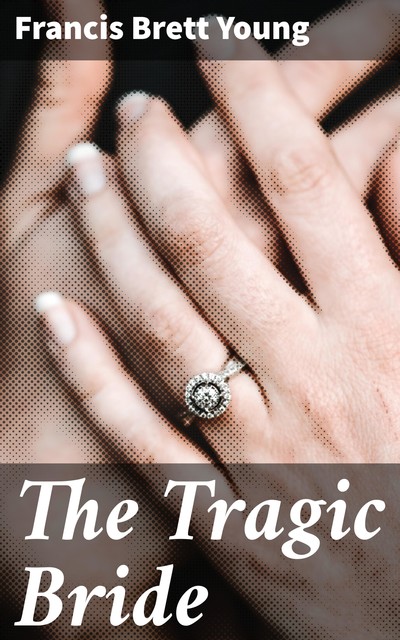 The Tragic Bride, Francis Brett Young