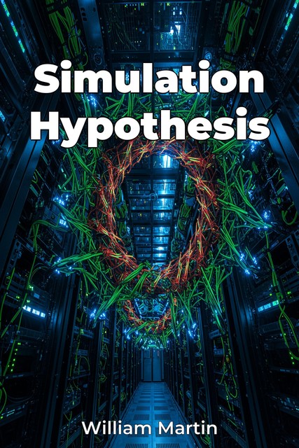 Simulation Hypothesis, William Martin