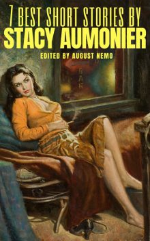 7 best short stories by Stacy Aumonier, Stacy Aumonier, August Nemo