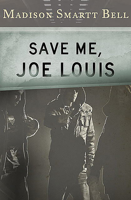Save Me, Joe Louis, Madison S Bell