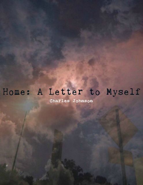 Home: A Letter to Myself, Charles Johnson