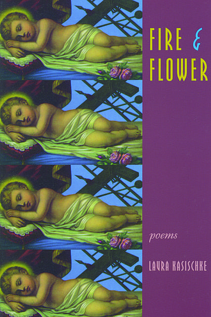 Fire & Flower, Laura Kasischke