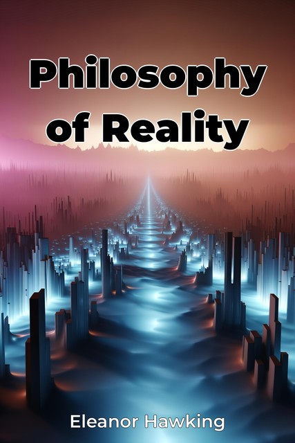 Philosophy of Reality, Eleanor Hawking