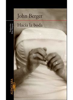 Hacia La Boda, John Berger