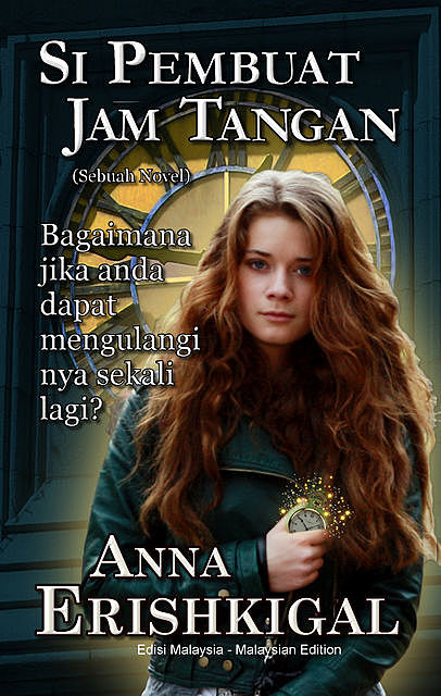 Si Pembuat Jam Tangan: Sebuah Novel (Edisi Melayu), Anna Erishkigal