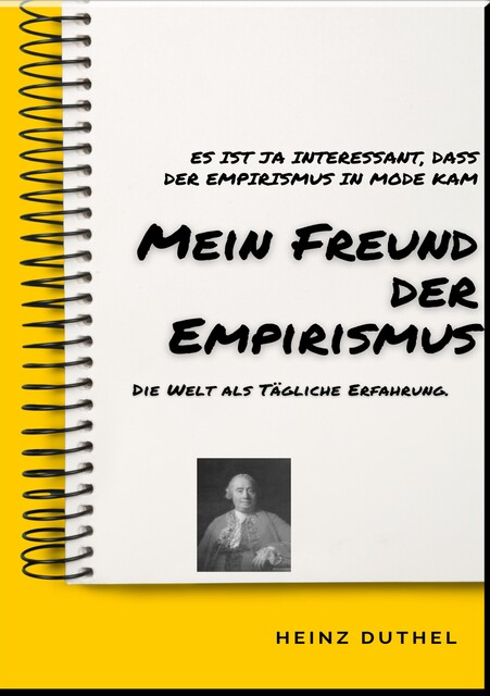 MEIN FREUND DER EMPIRISMUS, Heinz Duthel