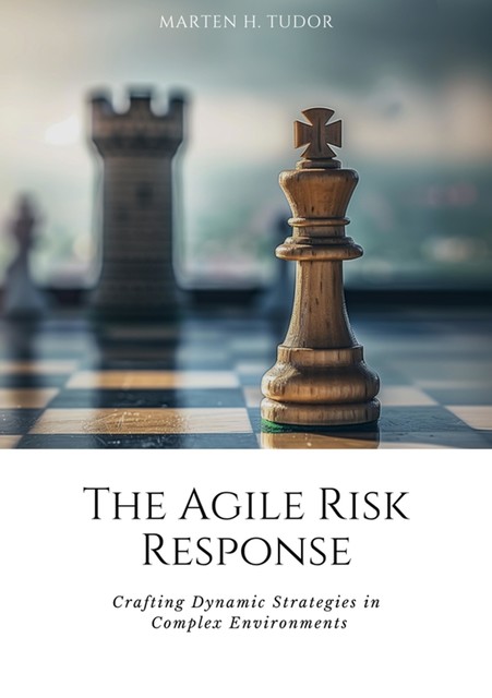 The Agile Risk Response, Marten H. Tudor