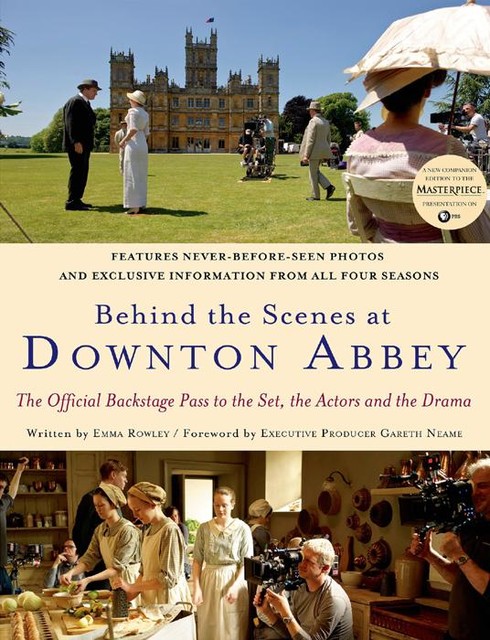 Behind the Scenes at Downton Abbey, Emma Rowley