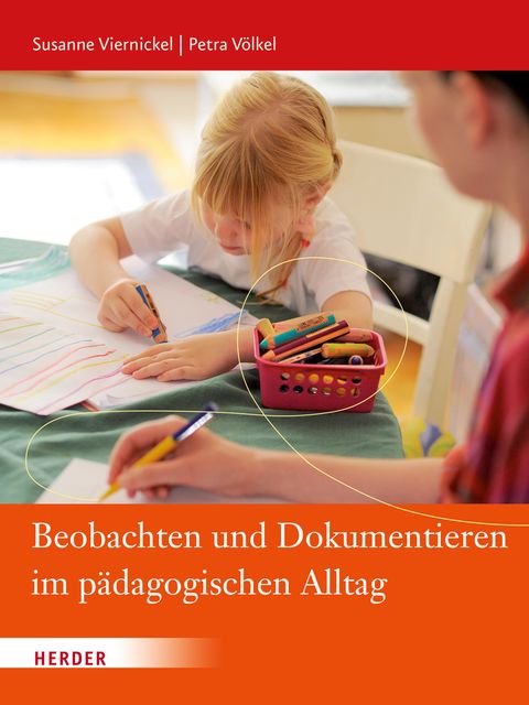Beobachten und Dokumentieren im pädagogischen Alltag, Petra Völkel, Susanne Viernickel
