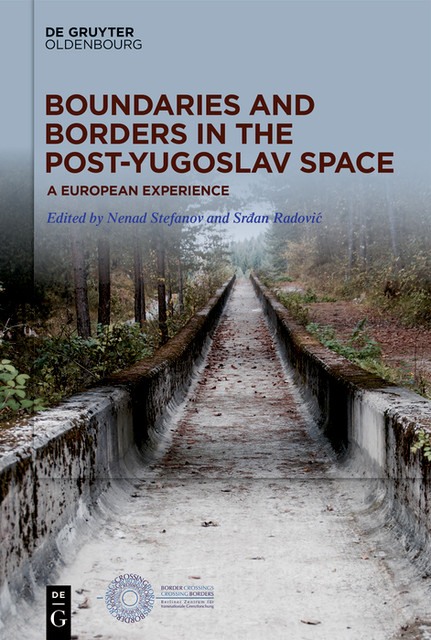 Boundaries and Borders in the Post-Yugoslav Space, Nenad Stefanov, Srdjan Radović