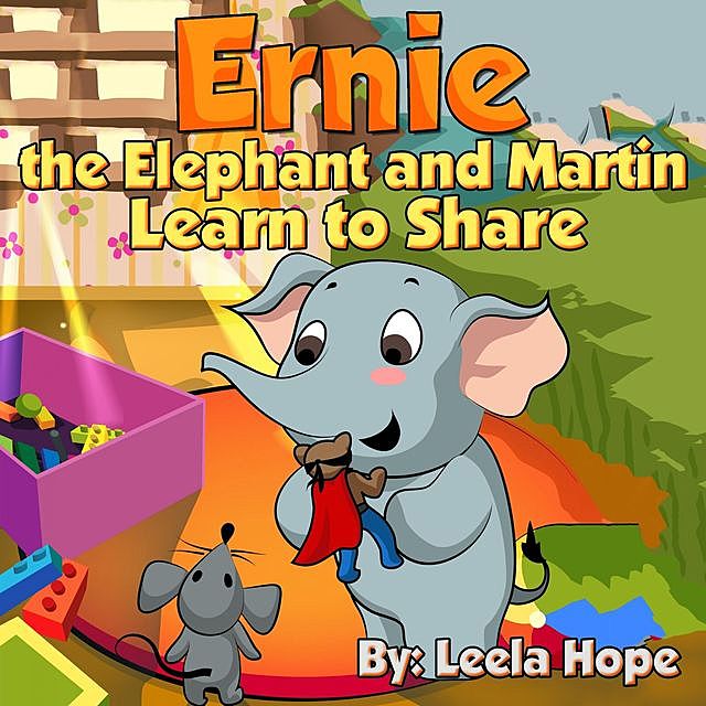 Ernie the Elephant and Martin Learn to Share, Leela Hope