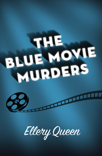 The Blue Movie Murders, Ellery Queen