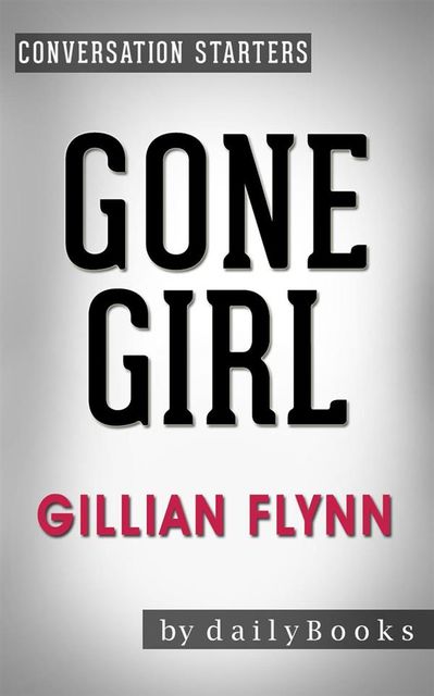 Gone Girl: A Novel by Gillian Flynn | Conversation Starters, dailyBooks