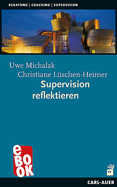 Supervision reflektieren, Christiane Lüschen-Heimer, Uwe Michalak
