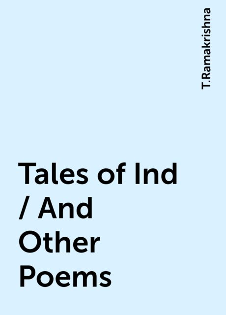 Tales of Ind / And Other Poems, T.Ramakrishna
