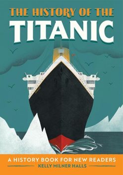 The History of the Titanic, Kelly Milner Halls