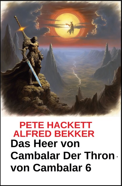 Das Heer von Cambalar Der Thron von Cambalar 6, Alfred Bekker, Pete Hackett