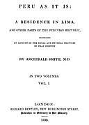 Peru as It Is, Volume I (of 2) A Residence in Lima, and Other Parts of the Peruvian Republic, Comprising an Account of the Social and Physical Features of That Country, Archibald Smith