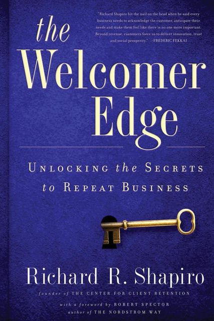 The Welcomer Edge: Unlocking the Secrets to Repeat Business, Richard Shapiro