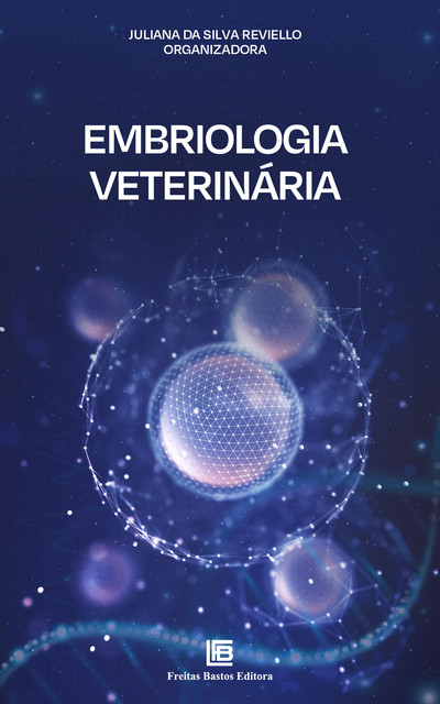 Embriologia Veterinária, Juliana da Silva Reviello