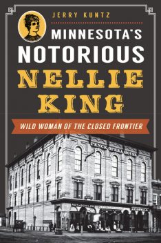 Minnesota's Notorious Nellie King, Jerry Kuntz