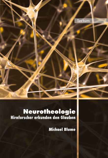 Neurotheologie – Hirnforscher erkunden den Glauben. Eine Einführung in ein oft verkanntes Fachgebiet, Michael Blume