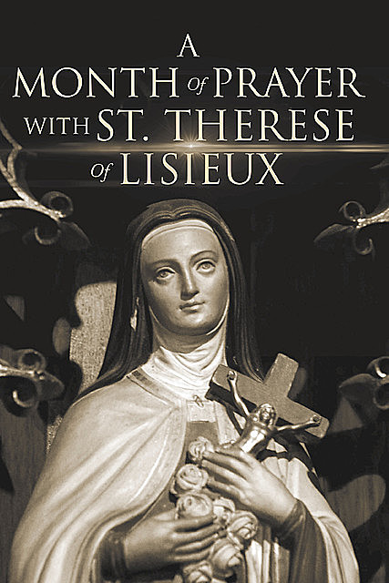 A Month of Prayer with St. Therese of Lisieux, Wyatt North