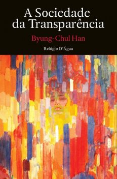 A Sociedade da Transparência, Byung-Chul Han