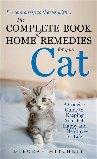 The Complete Book of Home Remedies for Your Cat, Deborah Mitchell