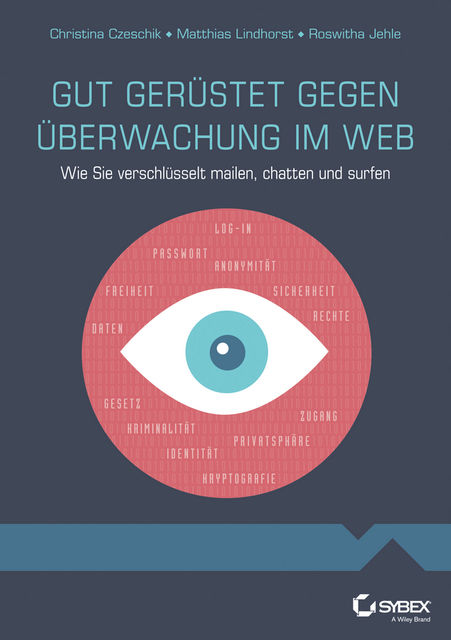 Gut gerüstet gegen Überwachung im Web, Roswitha Jehle, Johanna C. Czeschik, Matthias Lindhorst