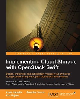 Implementing Cloud Storage with OpenStack Swift, Amar Kapadia, Kris Rajana, Sreedhar Varma
