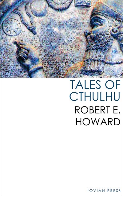 Tales of Cthulhu, Robert E.Howard