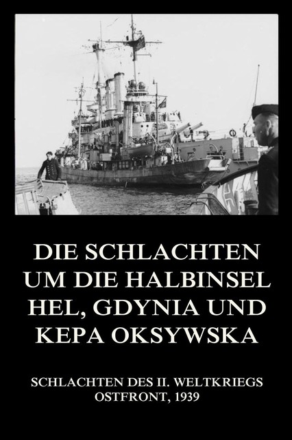 Die Schlachten um die Halbinsel Hel, Gdynia und Kepa Oksywska, Jürgen Beck