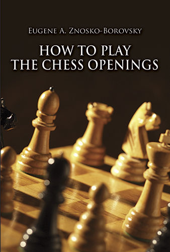 How to Play the Chess Openings, Eugene Znosko-Borovsky